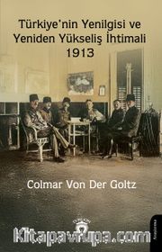 Türkiye'nin Yenilgisi ve Yeniden Yükseliş İhtimali 1913