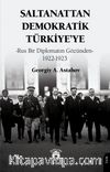 Saltanattan Demokratik Türkiye'ye-Rus Bir Diplomatın Gözünden 1922-1923