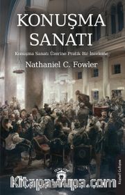 Konuşma Sanatı <br /> Konuşma Sanatı Üzerine Pratik Bir İnceleme