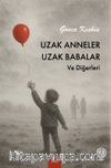 Uzak Anneler Uzak Babalar ve Diğerleri