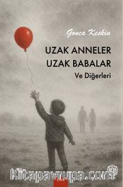 Uzak Anneler Uzak Babalar ve Diğerleri