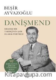 Danişmend <br /> Sıradışı Bir Tarihçinin Şair Olarak Portresi 