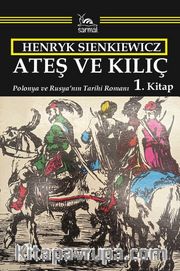 Ateş ve Kılıç 1. Kitap <br /> Polonya ve Rusya'nın Tarihi Romanı