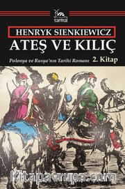 Ateş ve Kılıç 2. Kitap <br /> Polonya ve Rusya'nın Tarihi Romanı
