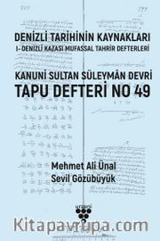 Denizli Tarihinin Kaynakları: I- Denizli Kazası Mufassal Tahrir Defterleri <br /> Kanuni Sultan Süleyman Devri Tapu Defteri No 49