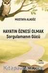 Hayatın Öznesi Olmak & Sorgulamanın Gücü