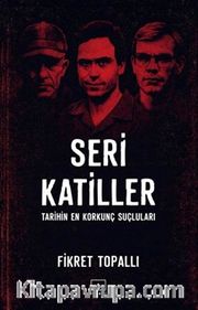 Seri Katiller: Tarihin En Korkunç Suçluları