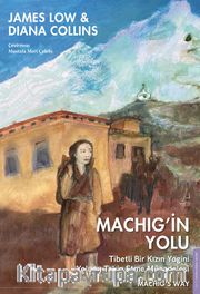 Machig'in Yolu <br /> Tibetli Bir Kızın Yogini Yolunu Takip Etme Mücadelesi