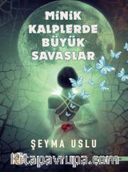 Minik Kalplerde Büyük Savaşlar