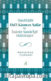 Hanefi Fakihi Ebü'l-Kasım es-Saffar ve İbadetler Alanı ile İlgili Fıkhî Görüşleri