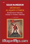Dünyayı Alaşağı Etmek & Komünizmin Yükselişi, Düşüşü ve Yeniden Yükselişi 