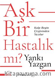 Aşk Bir Hastalık Mı?