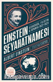 Einstein Seyahatnamesi <br /> Uzakdoğu, Filistin, İspanya (1922-1923)