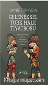 Geleneksel Türk Halk Tiyatrosu & Gölge Oyunu Karagöz - Ortaoyunu - Kukla Oyunları - Köy Seyirlik Oyunları - Meddahlık 