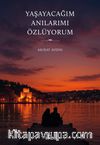 Yaşayacağım Anılarımı Özlüyorum