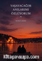 Yaşayacağım Anılarımı Özlüyorum