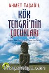 Kök Tengri'nin Çocukları & Avrasya Bozkırlarında İslam Öncesi Türk Tarihi