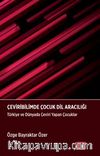 Çeviribilimde Çocuk Dil Aracılığı & Türkiye ve Dünyada Çeviri Yapan Çocuklar