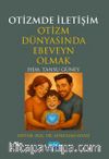 Otizmde İletişim & Otizm Dünyasında Ebeveyn Olmak