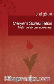 Meryem Suresi Tefsiri <br /> Metin ve Yorum İncelemesi