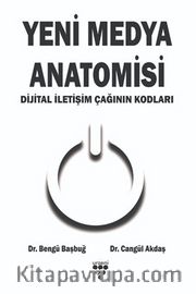 Yeni Medya Anatomisi <br /> Dijital İletişim Çağının Kodları