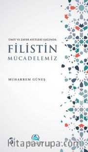 Ümit ve Zafer Ayetleri Işığında Filistin Mücadelemiz
