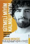 Gitmeli miyim Kalmalı mıyım?