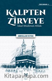 Kalpten Zirveye İdeal Müslüman Ahlakı