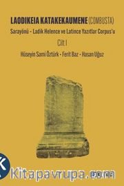 Laodikeia Katakekaumene (Combusta) Cilt I <br /> Sarayönü – Ladik Helence ve Latince Yazıtlar Corpus'u