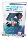 Sağlık Yönetimi Perspektifi ile Teknoloji Uygulamaları