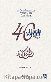 Müslümanca Yaşamak Üzerine 40 Hadis 40 Yorum