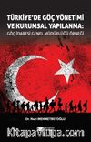 Türkiye'de Göç Yönetimi ve Kurumsal Yapılanma: Göç İdaresi Genel Müdürlüğü Örneği