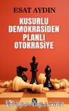 Kusurlu Demokrasiden Planlı Otokrasiye