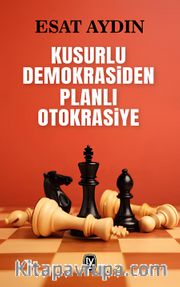 Kusurlu Demokrasiden Planlı Otokrasiye
