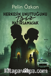 Herkesin Unuttuğunu Biz Hatırlamasak