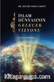 İslam Dünyasının Gelecek Vizyonu