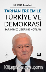 Tarhan Erdem'le Türkiye ve Demokrasi Tarihimiz Üzerine Notlar