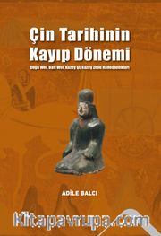 Çin Tarihinin Kayıp Dönemi <br /> Doğu Wei,Batı Wei Kuzey Qi,Kuzey Zhou Hanedanlıkları