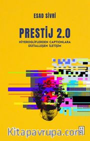Prestij 2.0 <br /> Hiyerogliflerden Captionlara Dijitalleşen İletişim