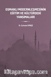 Osmanlı Modernleşmesinin Eğitim ve Kültürdeki Yansımaları