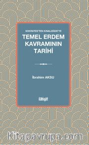 Sokrates'ten Kınalızade'ye Temel Erdem Kavramının Tarihi