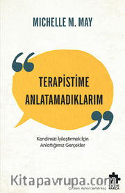 Terapistime Anlatamadıklarım <br /> Kendimizi İyileştirmek İçin Anlattığımız Gerçekler