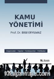 Kamu Yönetimi <br /> Düşünceler - Yapılar - Fonksiyonlar - Politikalar