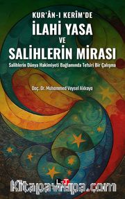 Kur'an-ı Kerîm'de İlahi Yasa ve Salihlerin Mirası