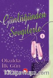 Günlüğünden Sevgilerle / Okulda İlk Gün
