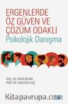Ergenlerde Öz Güven ve Çözüm Odaklı Psikolojik Danışma