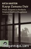 Kayıp Zamana Dair & Proust, Benjamın ve Barthes'ta Fotoğraf, Kimlik ve Duygulanım