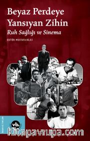 Beyaz Perdeye Yansıyan Zihin <br /> Ruh Sağlığı ve Sinema