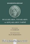 Bulgarların, Tatarların ve Kıpçakların Tarihi (Müstefadü'l - Ahbar Fi Ahval-i Kazan ve Bulgar)