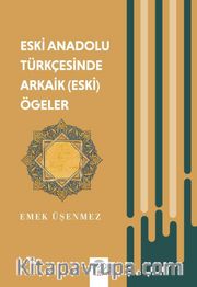 Eski Anadolu Türkçesinde Arkaik (Eski) Ögeler